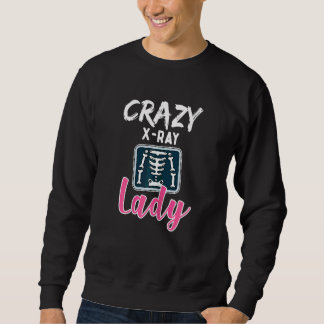 Womens Radiology Crazy X Ray Lady Rad Tech Sweatshirt