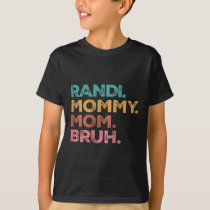 Womens Randi Mama Mommy Mom Bruh Mothers Day Vinta T-Shirt