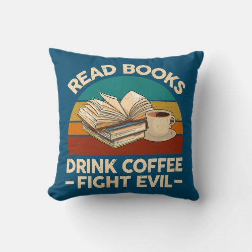 Womens Read Books Drink Coffee Fight Evil Nerd Throw Pillow