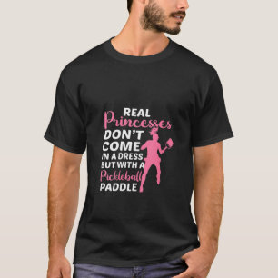 Womens Real Princesses With A Pickleball Paddle Gi T-Shirt