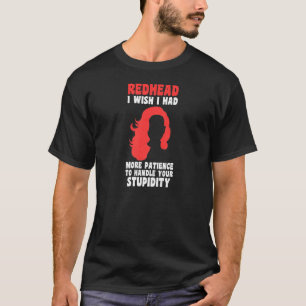 Womens Redhead I wish I had more patience Redhead T-Shirt