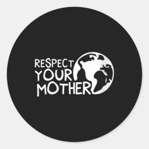 Womens Respect Your Mother, Earth, Nature, Classic Round Sticker