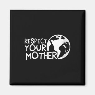 Womens Respect Your Mother, Earth, Nature, Magnet
