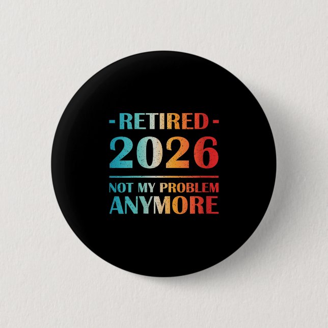 Womens Retired 2026 Not My Problem Anymore Funny R Button (Front)
