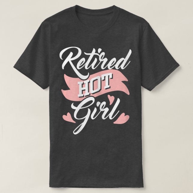 Womens Retired Hot Girl  Retirement Retiree Pensio T-Shirt (Design Front)