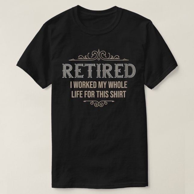 Womens Retired I Worked My Whole Life For This  Re T-Shirt (Design Front)