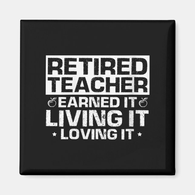 Womens Retired Teacher Earned It Living It Loving  Magnet (Front)