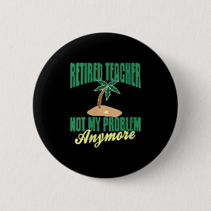 Womens Retired Teacher Not My Problem Anymore Humo Button