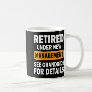 Womens Retired Under New Management See Grandkids Coffee Mug