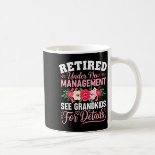 Womens Retired Under New Management See Grandkids Coffee Mug