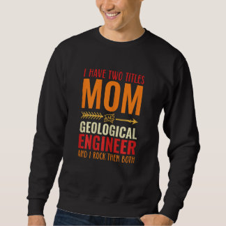 Womens Retro I Have 2 Titles Mom And Geological En Sweatshirt