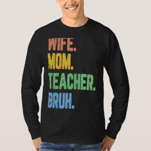 Womens Retro Wife Mom Teacher Bruh funny mothers d T-Shirt
