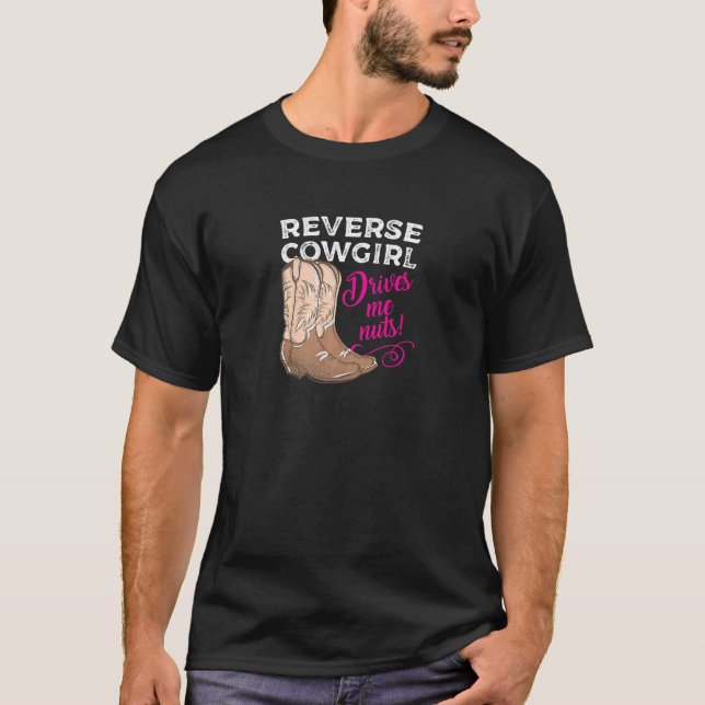 Womens Reverse Cowgirl Drives Me Nuts Funny Wester T-Shirt (Front)