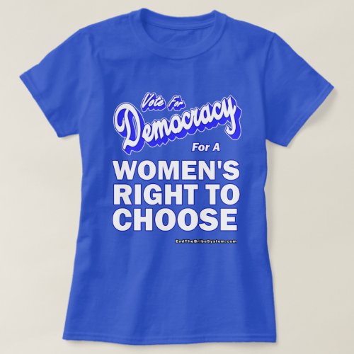 Womens Right To Choose _ Women T_Shirt
