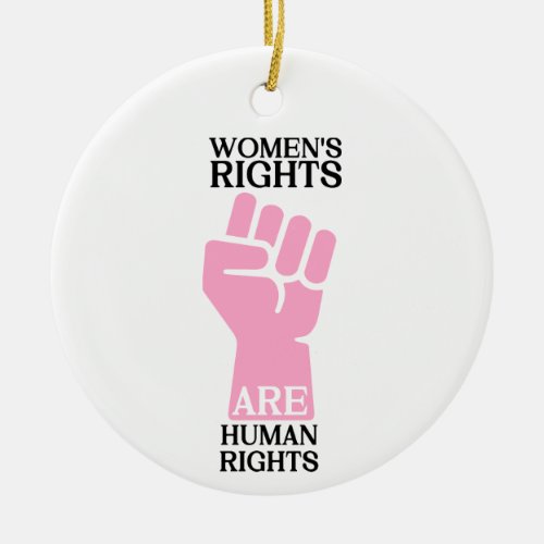 Womens Rights are Human Rights Ceramic Ornament
