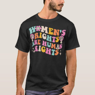 Womens Rights Are Human Rights Feminism Pro Choice T-Shirt