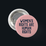 "Women's Rights Are Human Rights" Feminist Button<br><div class="desc">"Women's Rights Are Human Rights"</div>