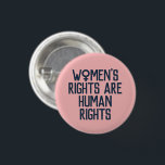 "Women's Rights Are Human Rights" Feminist Button<br><div class="desc">"Women's Rights Are Human Rights"</div>