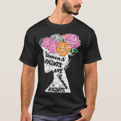 Womens rights are human rights Human Rights Advoc T_Shirt