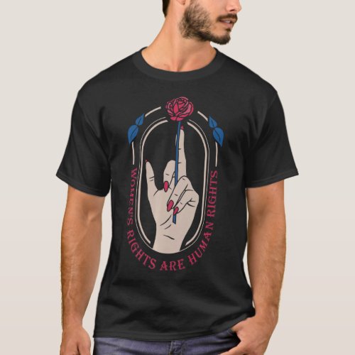 Womens Rights Are Human Rights Middle Finger Rose T_Shirt