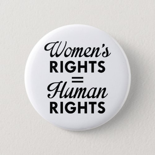 Womens Rights Are Human Rights Pinback Button