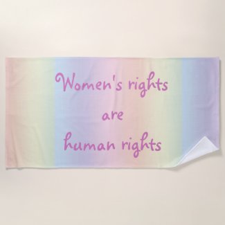 Womens Rights are Human Rights Rainbow Beach Towel