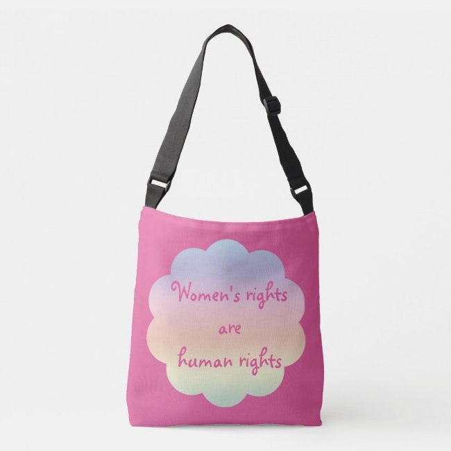 Womens Rights are Human Rights Rainbow Crossbody Bag