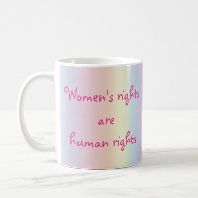 Womens Rights are Human Rights Rainbow Mug
