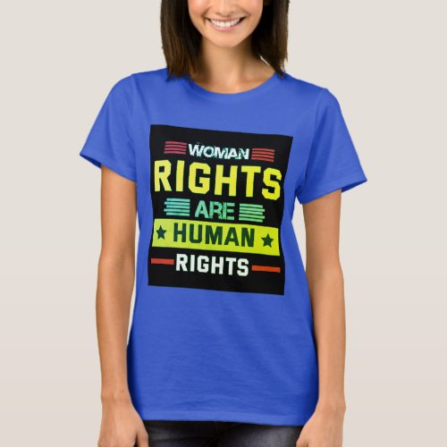 Womens rights are human rights  T_Shirt