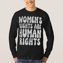 Women's Rights Are Human Rights Womens Pro Choice T-Shirt