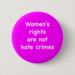 Women's rights are not hate crimes button
