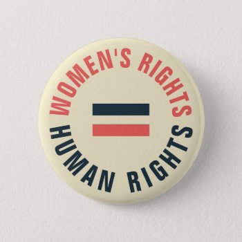Women's Rights Equal Human Rights Feminist Button by Angharad13 at Zazzle