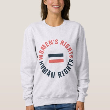 Women's Rights Equal Human Rights Feminist Sweatshirt