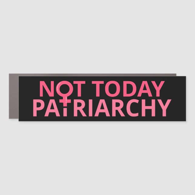 Women's Rights Feminist - Not Today, Patriarchy II Car Magnet (Front)