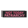 Women's Rights Feminist - Not Today, Patriarchy II Car Magnet