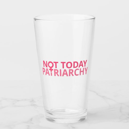 Womens Rights Feminist _ Not Today Patriarchy II Glass
