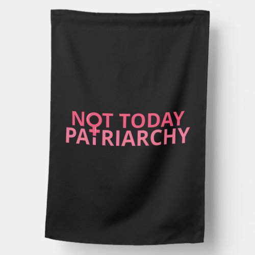 Womens Rights Feminist _ Not Today Patriarchy II House Flag