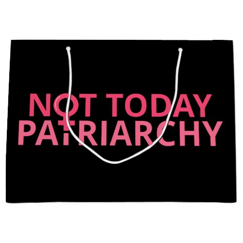 Womens Rights Feminist _ Not Today Patriarchy II Large Gift Bag