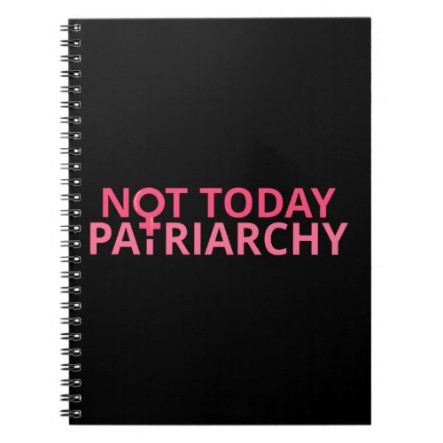 Womens Rights Feminist _ Not Today Patriarchy II Notebook