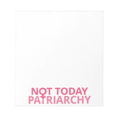 Womens Rights Feminist _ Not Today Patriarchy II Notepad