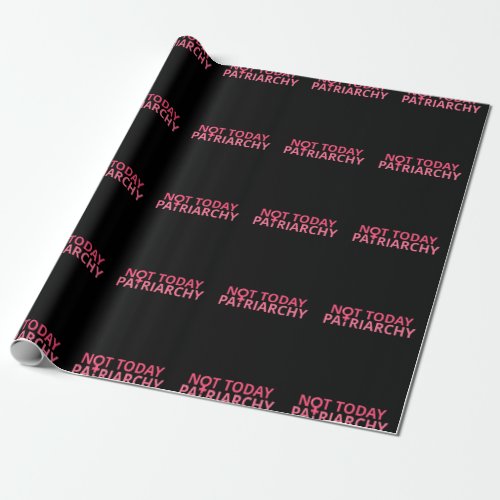 Womens Rights Feminist _ Not Today Patriarchy II Wrapping Paper