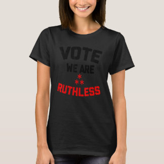 Women's Rights Now We Must Be Ruthless Feminist T-Shirt