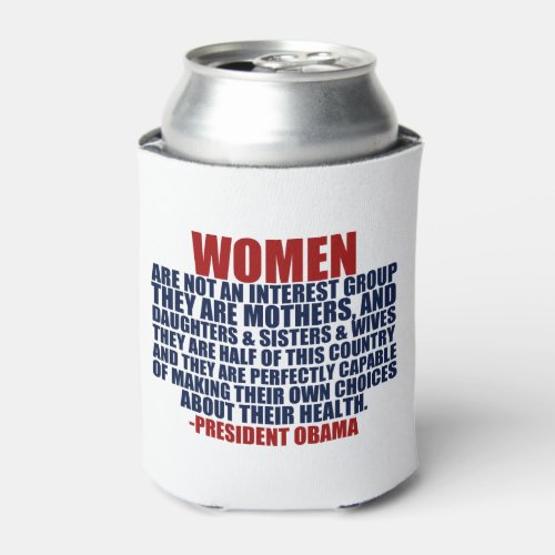 Womens Rights Pro Choice Obama Quote Can Cooler