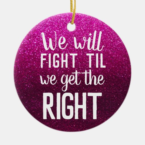 Womens Rights Pro_Choice Pink Glitter Sparkles   Ceramic Ornament
