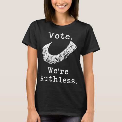 Womens Rights Vote Were Ruthless T_Shirt