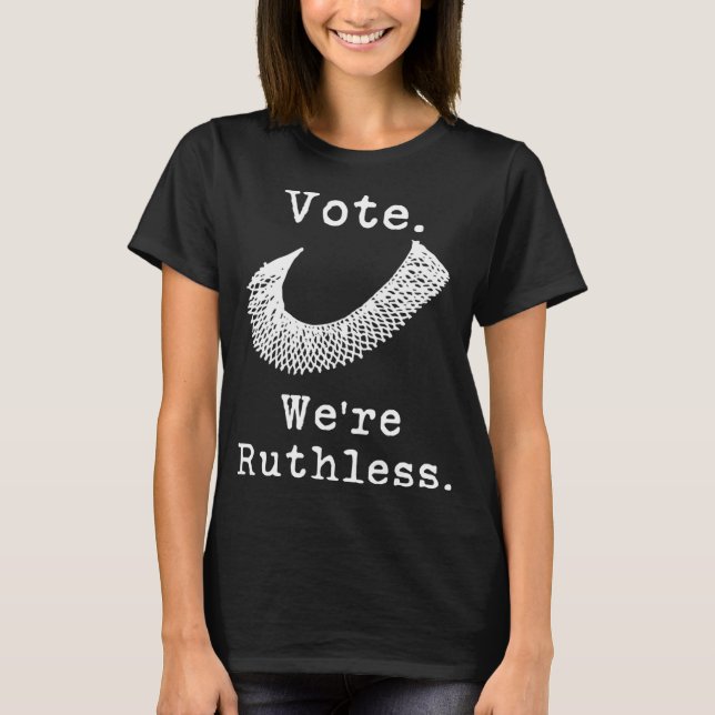 Women's Rights Vote We're Ruthless T-Shirt (Front)