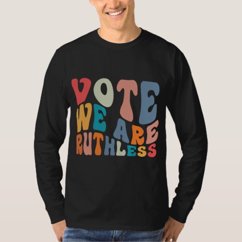 Womens Rights Vote Were Ruthless T_Shirt