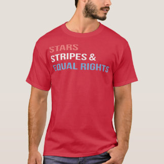 Womens RightsStars Stripes And Equal Rights 4th Of T-Shirt