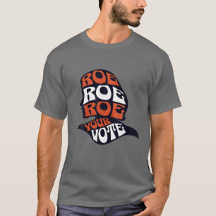 Womens Roe Roe Row Your Vote Pro Choice Roe Vs Wad T-Shirt