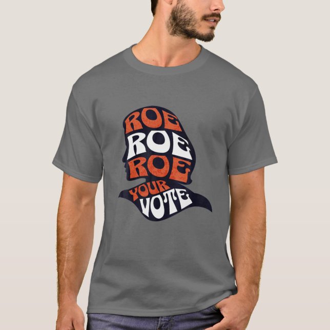 Womens Roe Roe Row Your Vote Pro Choice Roe Vs Wad T-Shirt (Front)